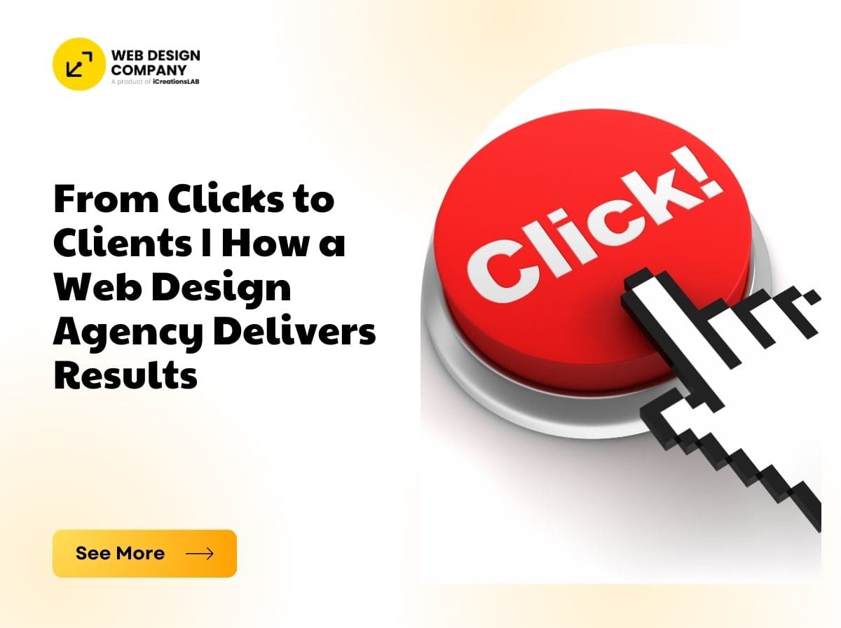 From Clicks to Clients How a Web Design Agency Delivers Results