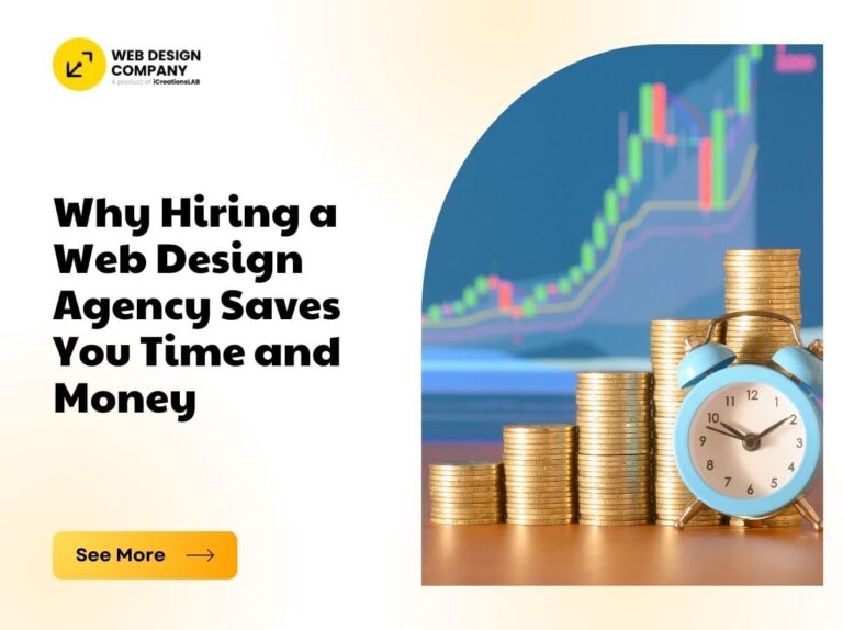 Why Hiring a Web Design Agency Saves You Time and Money