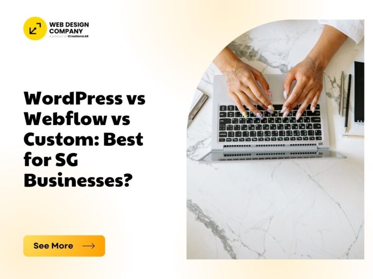 WordPress vs Webflow vs Custom: Best for SG Businesses?